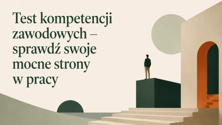 Minimalistyczna ilustracja osoby stojącej na podwyższeniu przed schodami i łukiem z napisem „Test kompetencji zawodowych – sprawdź swoje mocne strony w pracy”.